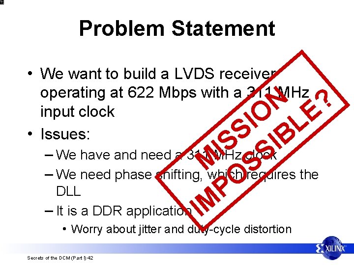 Problem Statement • We want to build a LVDS receiver operating at 622 Mbps