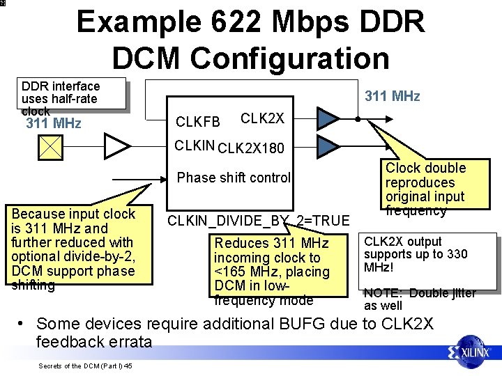 Example 622 Mbps DDR DCM Configuration DDR interface uses half-rate clock 311 MHz CLKFB