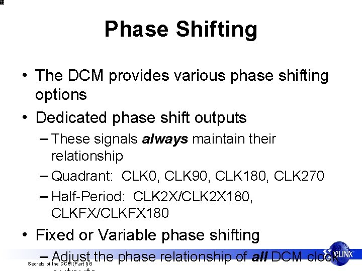 Phase Shifting • The DCM provides various phase shifting options • Dedicated phase shift