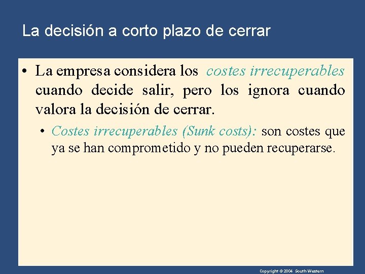 La decisión a corto plazo de cerrar • La empresa considera los costes irrecuperables