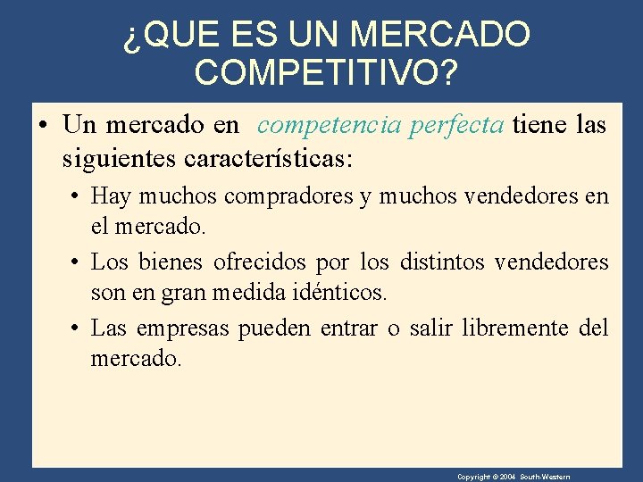 ¿QUE ES UN MERCADO COMPETITIVO? • Un mercado en competencia perfecta tiene las siguientes