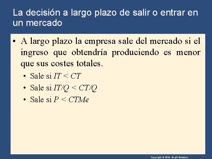 La decisión a largo plazo de salir o entrar en un mercado • A