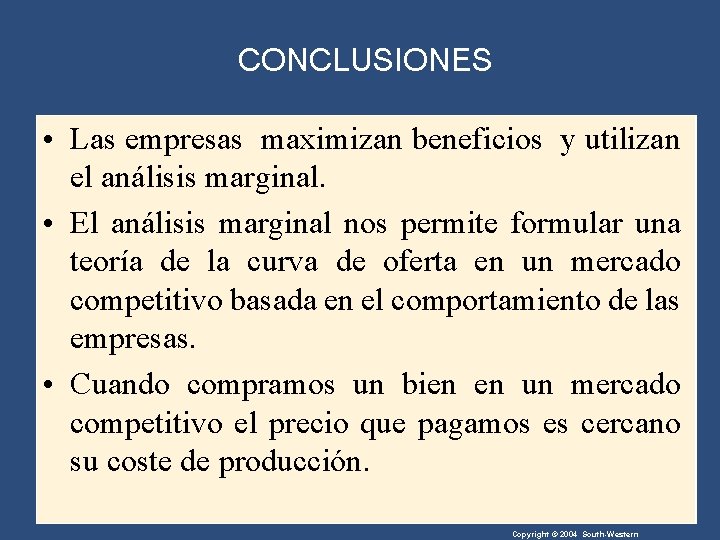 CONCLUSIONES • Las empresas maximizan beneficios y utilizan el análisis marginal. • El análisis