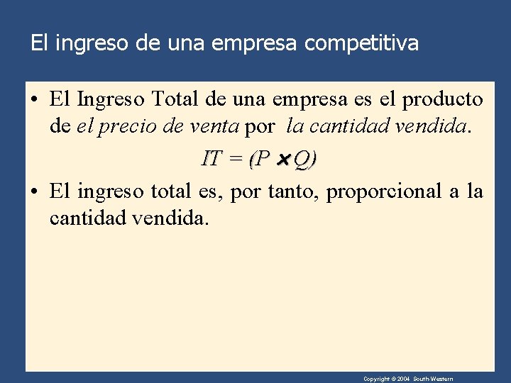 El ingreso de una empresa competitiva • El Ingreso Total de una empresa es