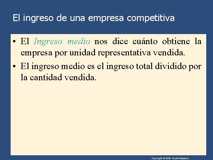 El ingreso de una empresa competitiva • El Ingreso medio nos dice cuánto obtiene