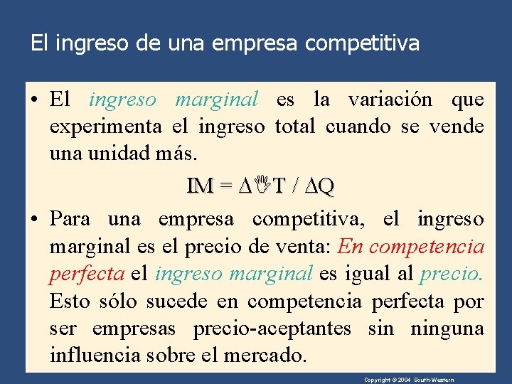 El ingreso de una empresa competitiva • El ingreso marginal es la variación que