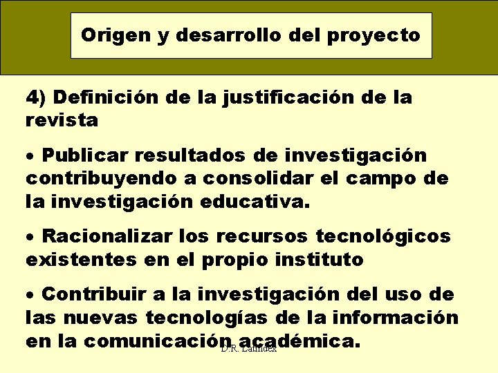 Origen y desarrollo del proyecto 4) Definición de la justificación de la revista ·