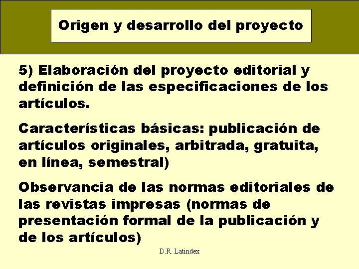 Origen y desarrollo del proyecto 5) Elaboración del proyecto editorial y definición de las