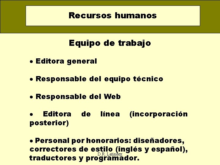 Recursos humanos Equipo de trabajo · Editora general · Responsable del equipo técnico ·