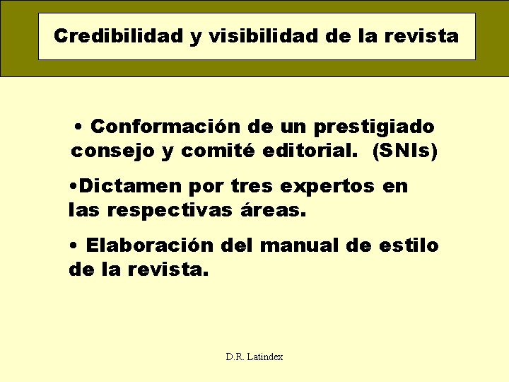 Credibilidad y visibilidad de la revista • Conformación de un prestigiado consejo y comité