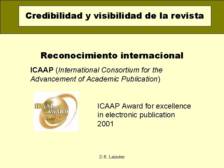 Credibilidad y visibilidad de la revista Reconocimiento internacional ICAAP (International Consortium for the Advancement