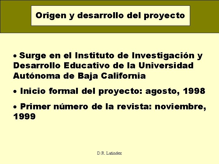 Origen y desarrollo del proyecto · Surge en el Instituto de Investigación y Desarrollo