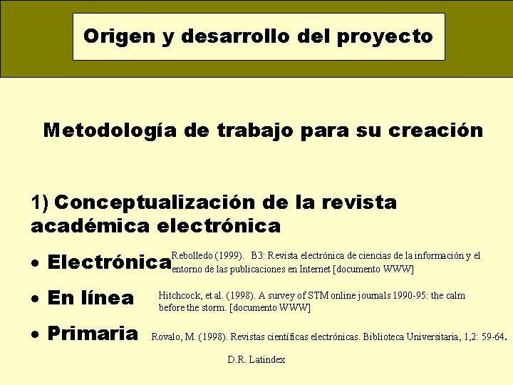 Origen y desarrollo del proyecto Metodología de trabajo para su creación 1) Conceptualización de