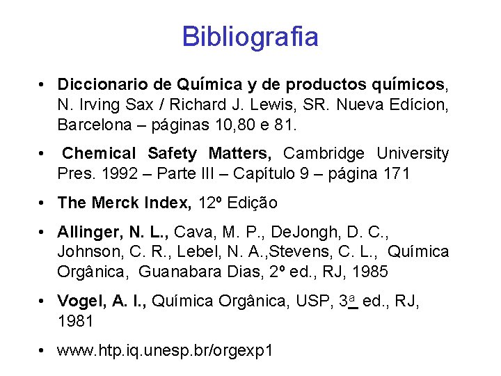 Bibliografia • Diccionario de Química y de productos químicos, N. Irving Sax / Richard