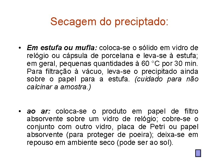 Secagem do preciptado: • Em estufa ou mufla: coloca-se o sólido em vidro de