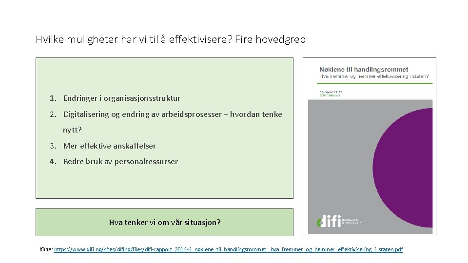 Hvilke muligheter har vi til å effektivisere? Fire hovedgrep 1. Endringer i organisasjonsstruktur 2.