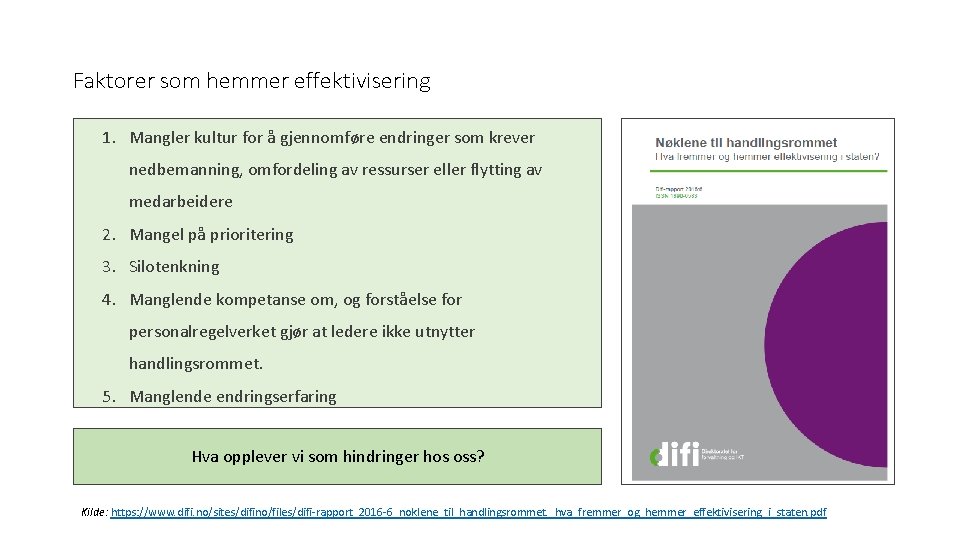 Faktorer som hemmer effektivisering 1. Mangler kultur for å gjennomføre endringer som krever nedbemanning,