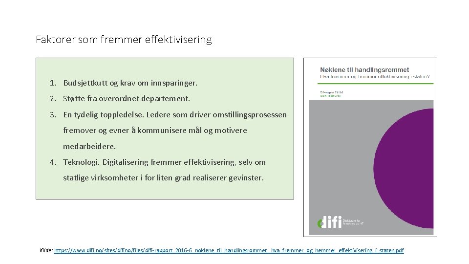 Faktorer som fremmer effektivisering 1. Budsjettkutt og krav om innsparinger. 2. Støtte fra overordnet