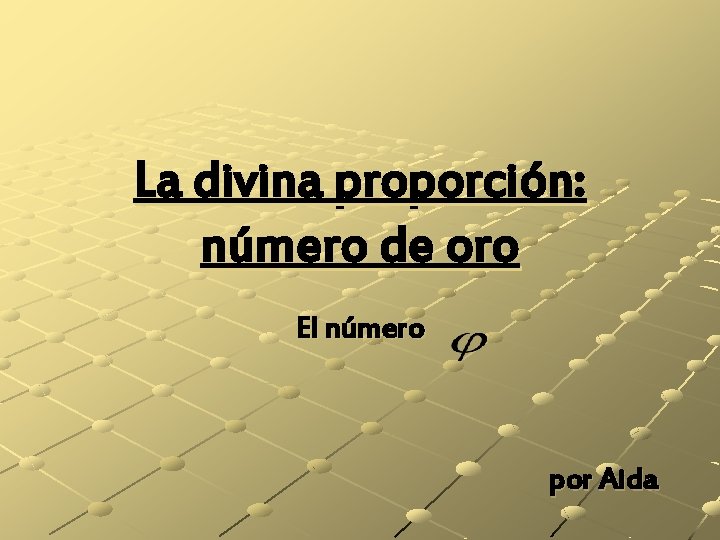 La divina proporción: número de oro El número por Aida 