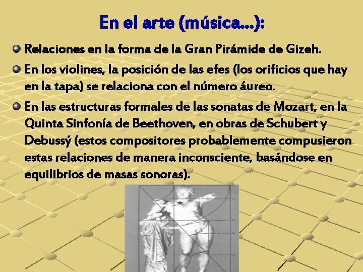 En el arte (música…): Relaciones en la forma de la Gran Pirámide de Gizeh.