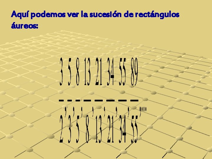 Aquí podemos ver la sucesión de rectángulos áureos: 