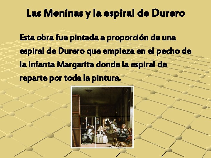 Las Meninas y la espiral de Durero Esta obra fue pintada a proporción de