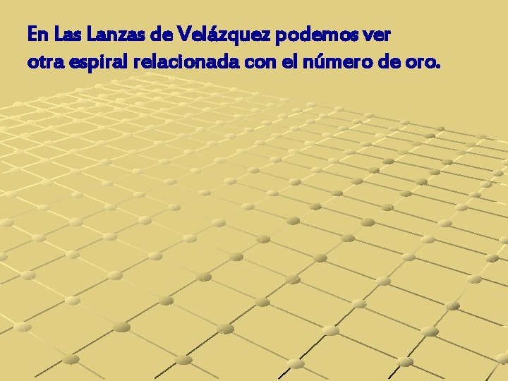 En Las Lanzas de Velázquez podemos ver otra espiral relacionada con el número de