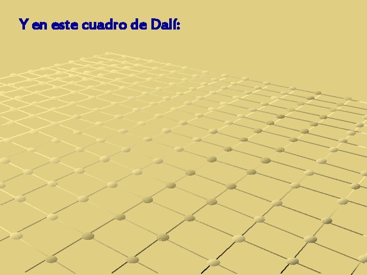 Y en este cuadro de Dalí: 