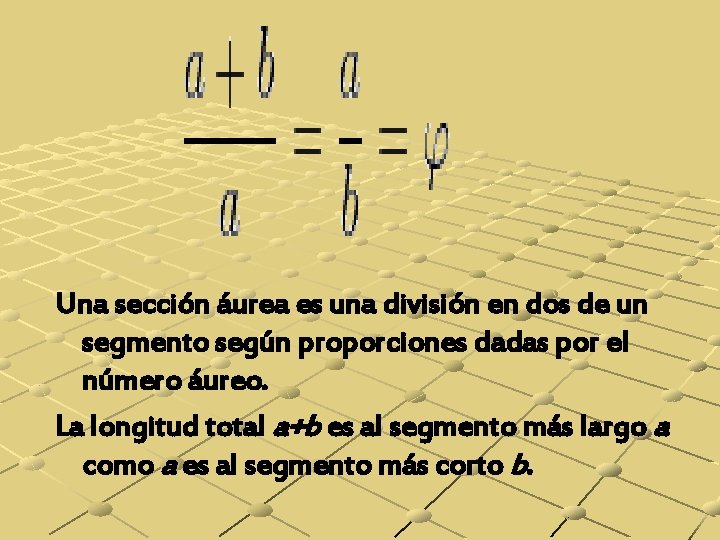 Una sección áurea es una división en dos de un segmento según proporciones dadas