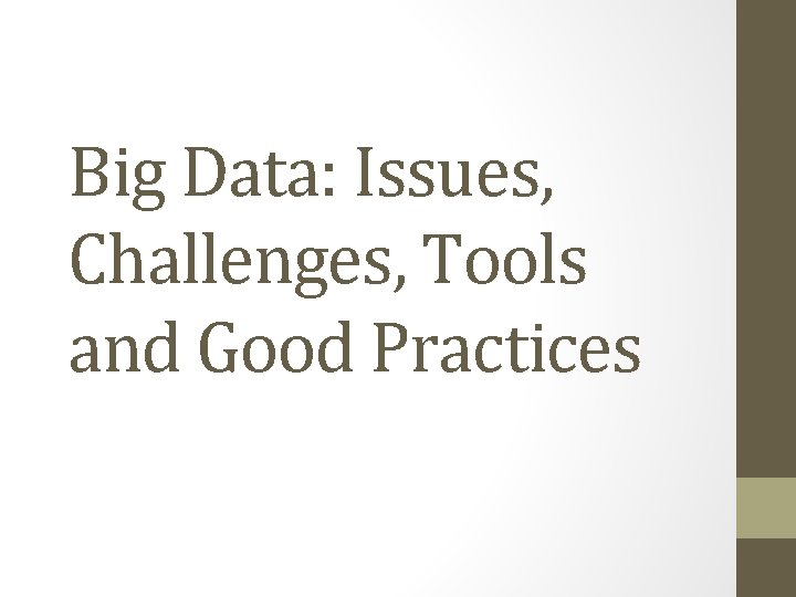 Big Data: Issues, Challenges, Tools and Good Practices 