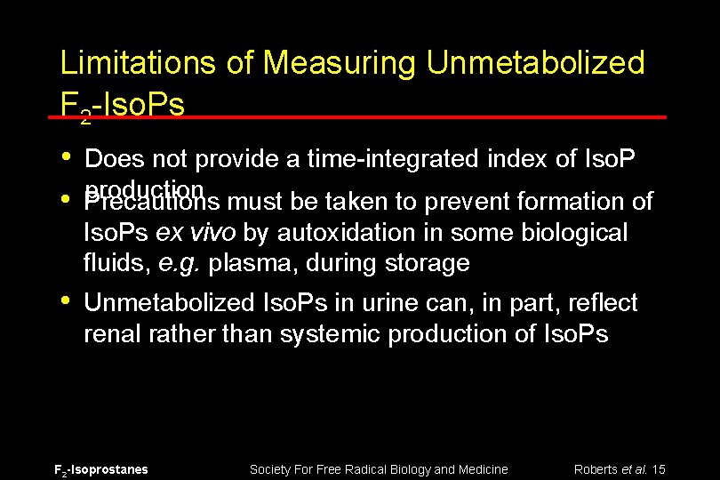 Limitations of Measuring Unmetabolized F 2 -Iso. Ps • • Does not provide a