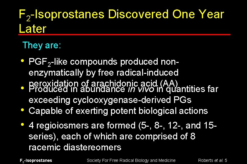 F 2 -Isoprostanes Discovered One Year Later They are: • • PGF 2 -like