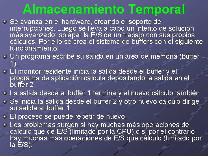 Almacenamiento Temporal Se avanza en el hardware, creando el soporte de interrupciones. Luego se