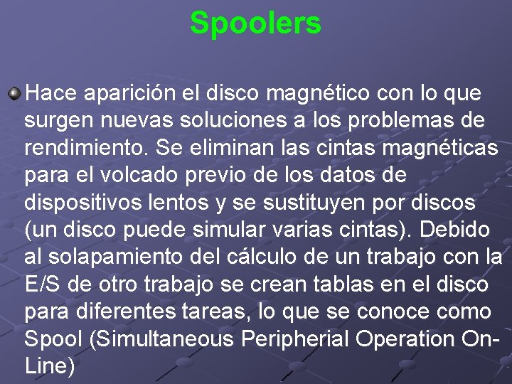 Spoolers Hace aparición el disco magnético con lo que surgen nuevas soluciones a los