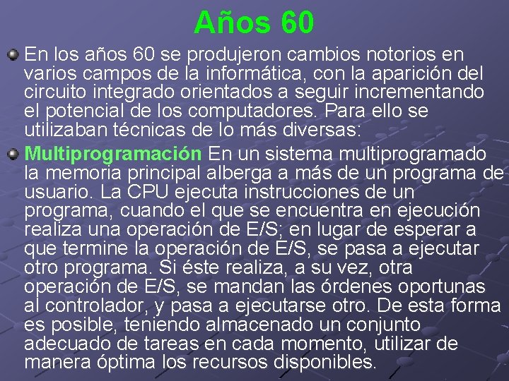 Años 60 En los años 60 se produjeron cambios notorios en varios campos de