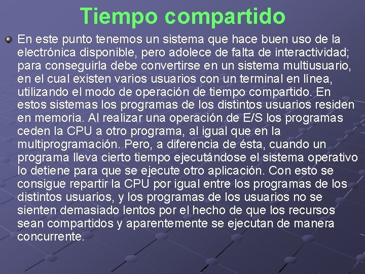 Tiempo compartido En este punto tenemos un sistema que hace buen uso de la