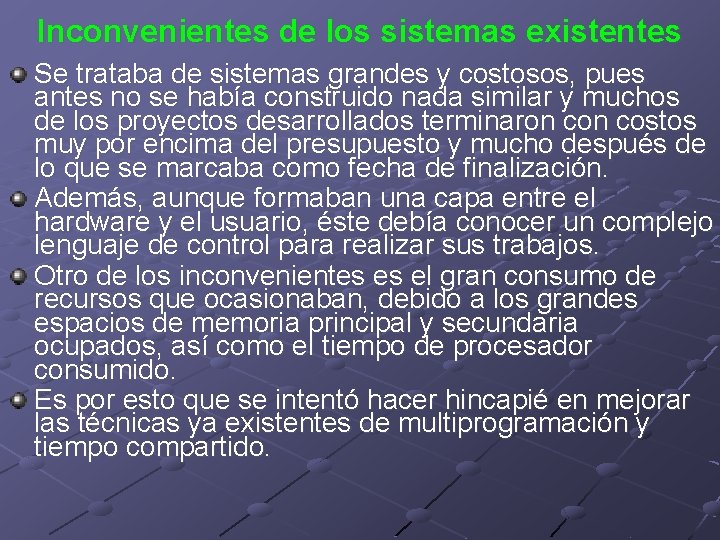 Inconvenientes de los sistemas existentes Se trataba de sistemas grandes y costosos, pues antes