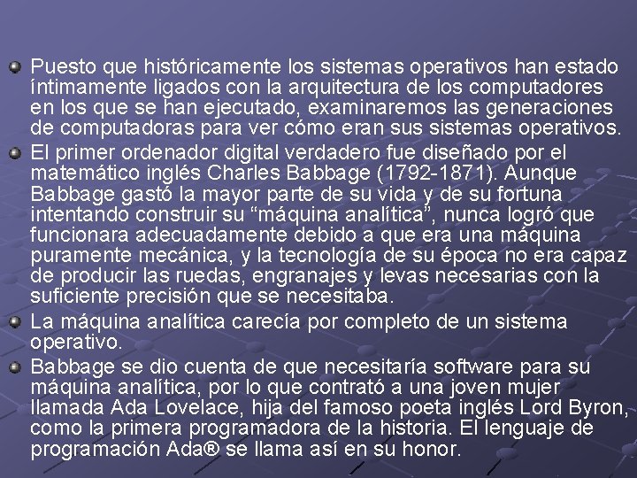 Puesto que históricamente los sistemas operativos han estado íntimamente ligados con la arquitectura de