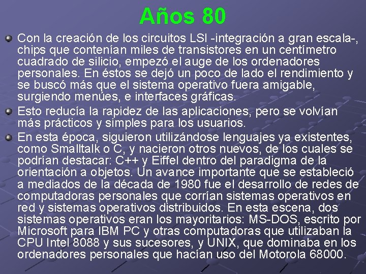 Años 80 Con la creación de los circuitos LSI -integración a gran escala-, chips
