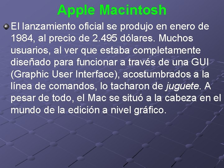 Apple Macintosh El lanzamiento oficial se produjo en enero de 1984, al precio de
