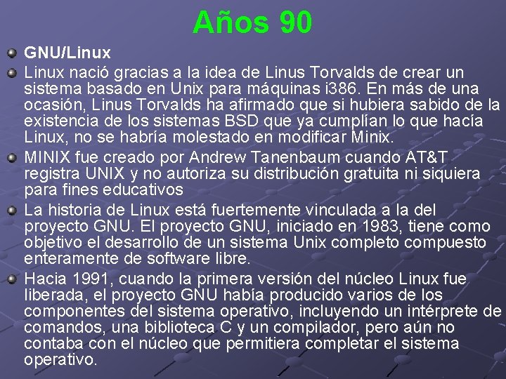 Años 90 GNU/Linux nació gracias a la idea de Linus Torvalds de crear un