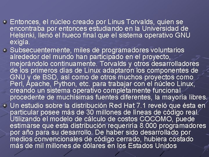 Entonces, el núcleo creado por Linus Torvalds, quien se encontraba por entonces estudiando en