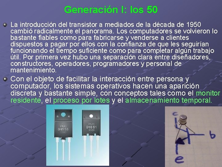 Generación I: los 50 La introducción del transistor a mediados de la década de