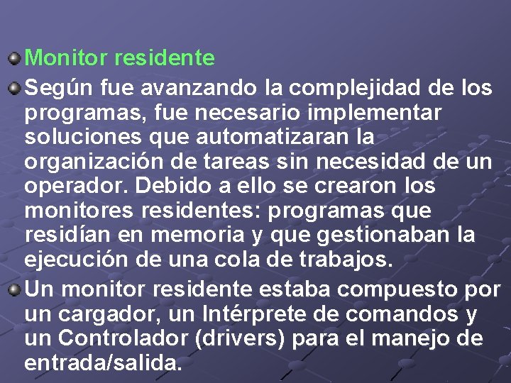 Monitor residente Según fue avanzando la complejidad de los programas, fue necesario implementar soluciones