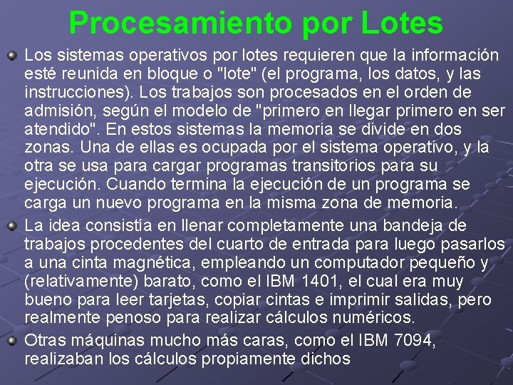 Procesamiento por Lotes Los sistemas operativos por lotes requieren que la información esté reunida