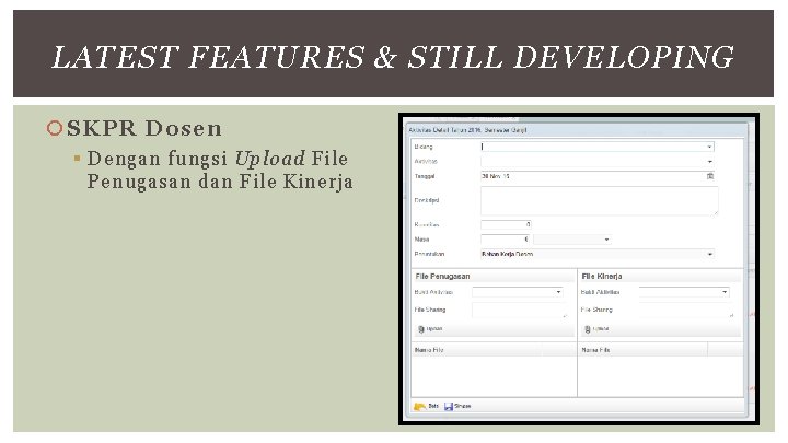 LATEST FEATURES & STILL DEVELOPING SKPR Dosen § Dengan fungsi Upload File Penugasan dan