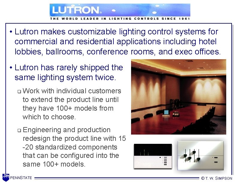 • Lutron makes customizable lighting control systems for commercial and residential applications including • Lutron makes customizable lighting control systems for commercial and residential applications including