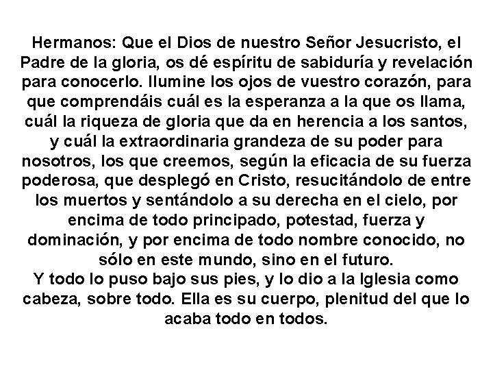 Hermanos: Que el Dios de nuestro Señor Jesucristo, el Padre de la gloria, os