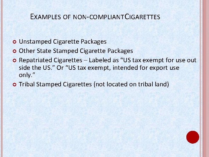 EXAMPLES OF NON-COMPLIANT CIGARETTES Unstamped Cigarette Packages Other State Stamped Cigarette Packages Repatriated Cigarettes