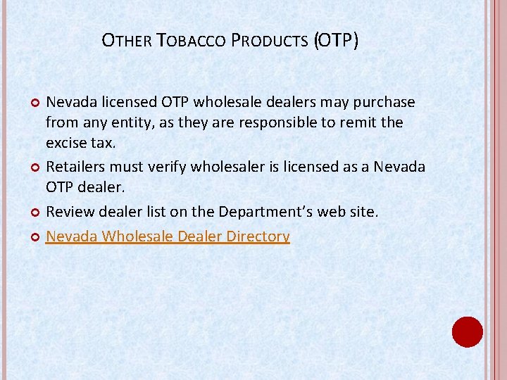 OTHER TOBACCO PRODUCTS (OTP) Nevada licensed OTP wholesale dealers may purchase from any entity,